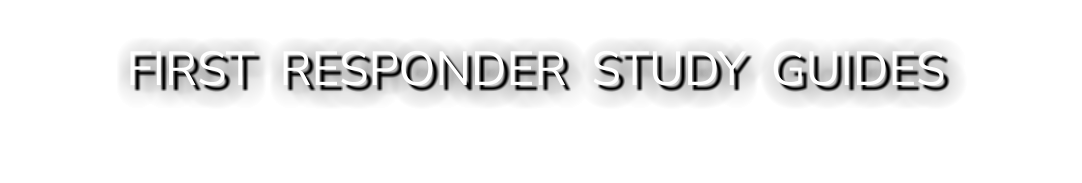 FIRST  RESPONDER  STUDY  GUIDES