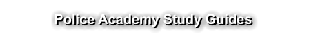 Police Academy Study Guides